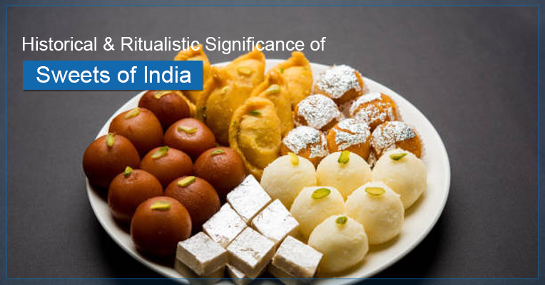 Sweets of India? Their Historical & Ritualistic Significance.