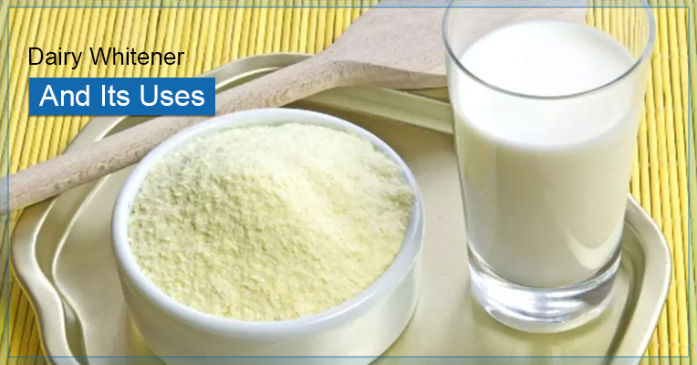 Dairy Whitener And Its Uses
